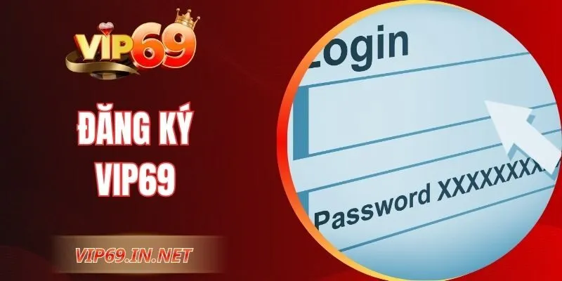 Đăng Ký VIP69 – Cách Tạo Tài Khoản Đơn Giản Cho Người Mới