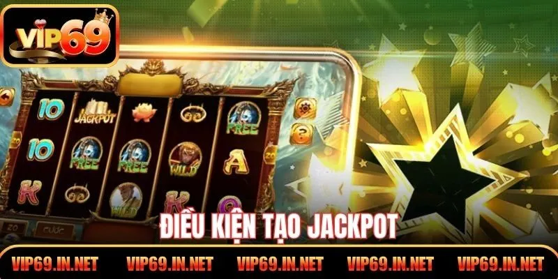 Điều kiện tạo Jackpot