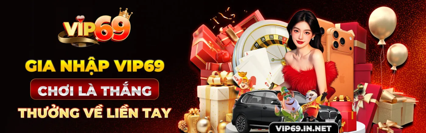 VIP69 - Link Vào Trang Chủ VIP69 Chính Thức | Đăng Ký +69K Gia Nhập VIP69 - Chơi Là Thắng, Thưởng Về Liền Tay
