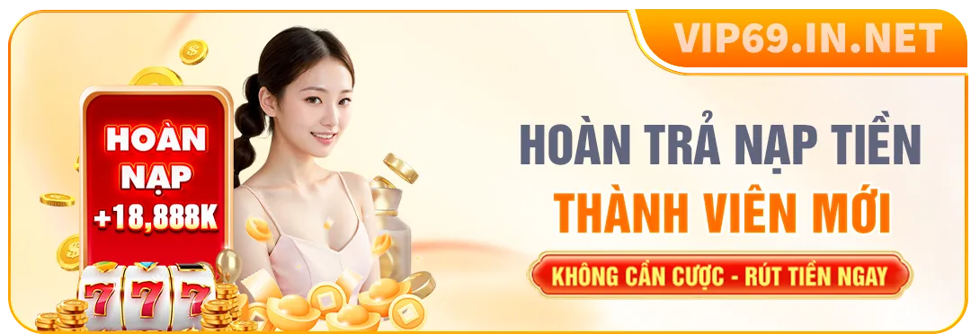VIP69 - Link Vào Trang Chủ VIP69 Chính Thức | Đăng Ký +69K Khuyến mãi hoàn trả nạp tiền thành viên mới