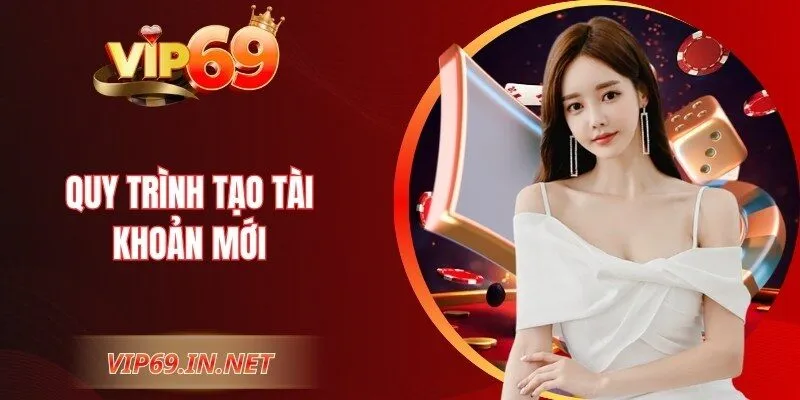 VIP69 - Link Vào Trang Chủ VIP69 Chính Thức | Đăng Ký +69K Quy trình tạo tài khoản mới