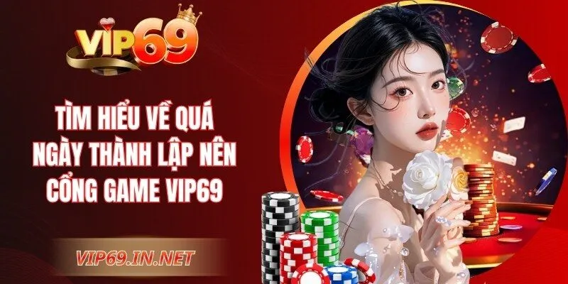 VIP69 - Link Vào Trang Chủ VIP69 Chính Thức | Đăng Ký +69K Tìm hiểu về quá ngày thành lập nên cổng game VIP69
