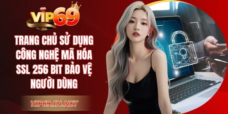 VIP69 - Link Vào Trang Chủ VIP69 Chính Thức | Đăng Ký +69K Trang chủ sử dụng công nghệ mã hóa SSL 256 bit bảo vệ người dùng